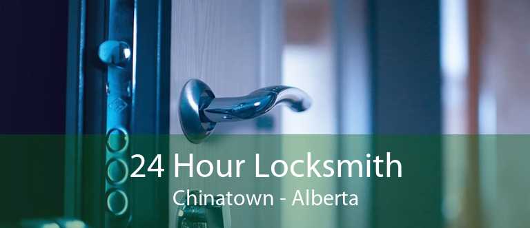 24 Hour Locksmith Chinatown - Alberta