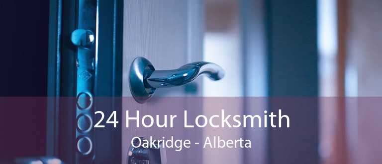 24 Hour Locksmith Oakridge - Alberta