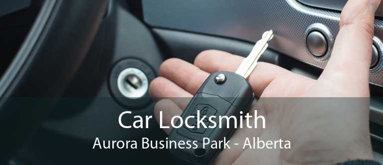 Car Locksmith Aurora Business Park - Alberta