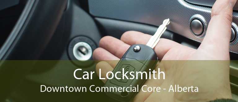 Car Locksmith Downtown Commercial Core - Alberta