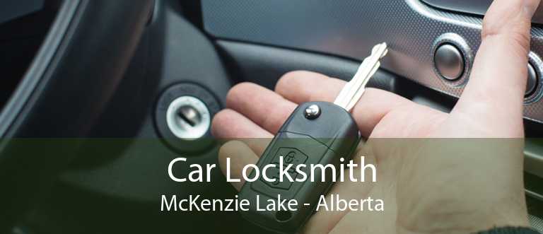 Car Locksmith McKenzie Lake - Alberta