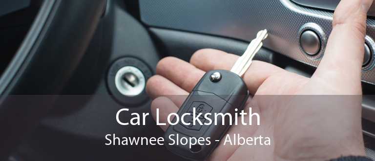 Car Locksmith Shawnee Slopes - Alberta