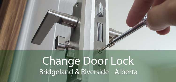 Change Door Lock Bridgeland & Riverside - Alberta