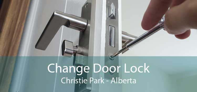 Change Door Lock Christie Park - Alberta