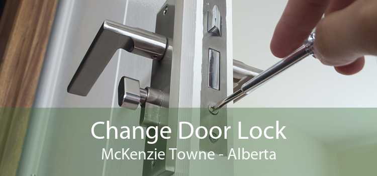 Change Door Lock McKenzie Towne - Alberta