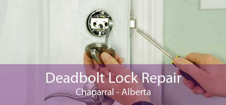 Deadbolt Lock Repair Chaparral - Alberta