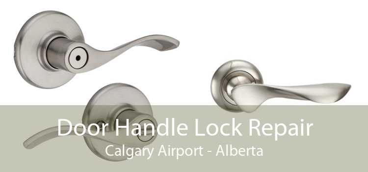 Door Handle Lock Repair Calgary Airport - Alberta