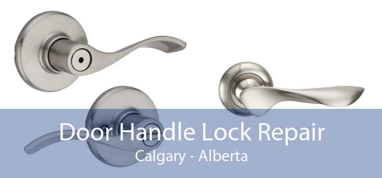 Door Handle Lock Repair Calgary - Alberta