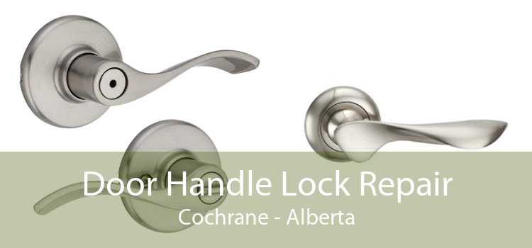 Door Handle Lock Repair Cochrane - Alberta