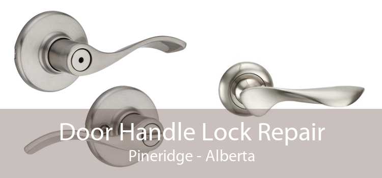 Door Handle Lock Repair Pineridge - Alberta