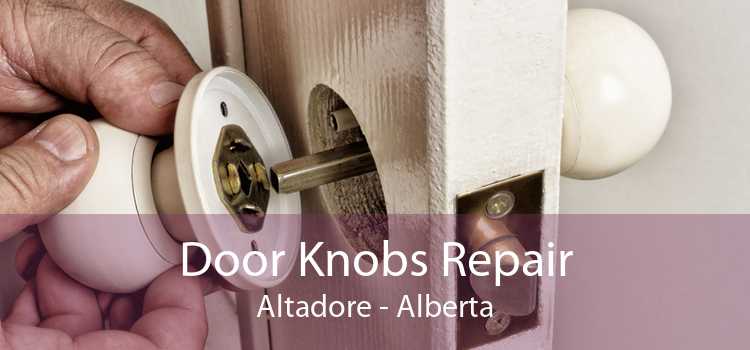 Door Knobs Repair Altadore - Alberta