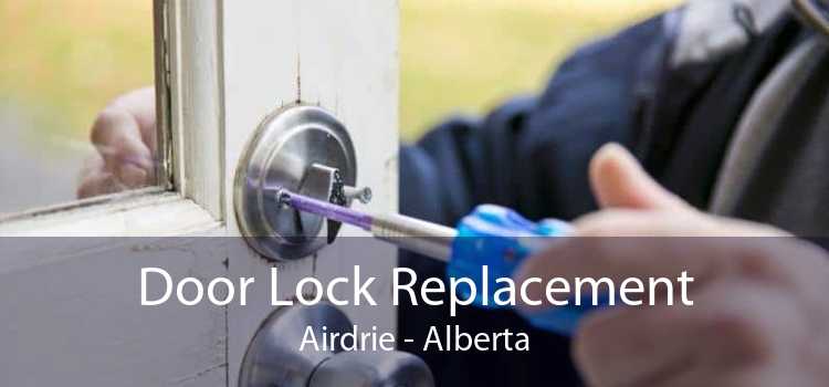 Door Lock Replacement Airdrie - Alberta