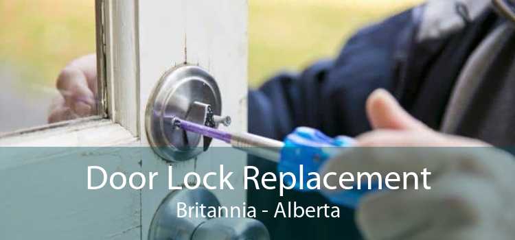 Door Lock Replacement Britannia - Alberta