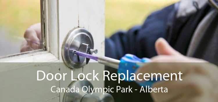 Door Lock Replacement Canada Olympic Park - Alberta