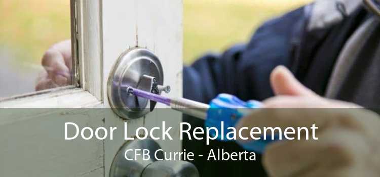 Door Lock Replacement CFB Currie - Alberta