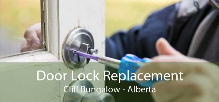 Door Lock Replacement Cliff Bungalow - Alberta