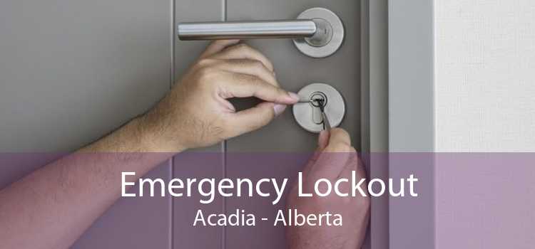 Emergency Lockout Acadia - Alberta