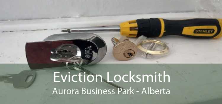 Eviction Locksmith Aurora Business Park - Alberta