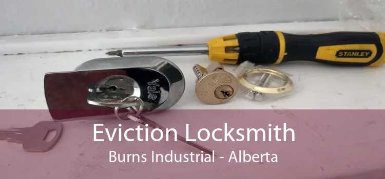 Eviction Locksmith Burns Industrial - Alberta