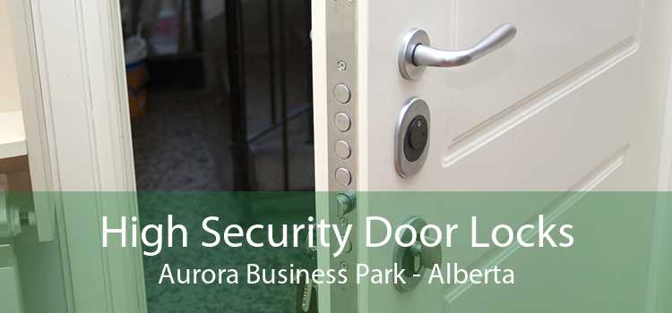 High Security Door Locks Aurora Business Park - Alberta
