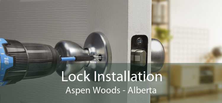 Lock Installation Aspen Woods - Alberta