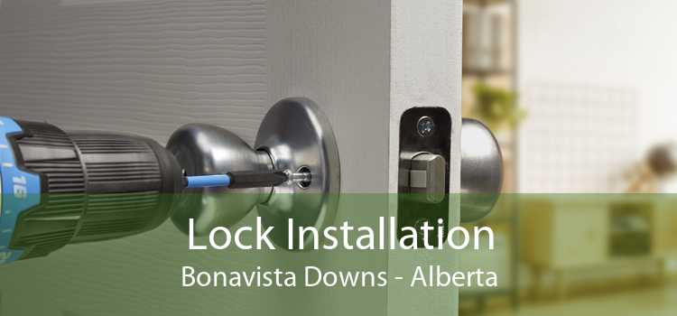 Lock Installation Bonavista Downs - Alberta