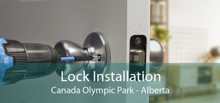 Lock Installation Canada Olympic Park - Alberta