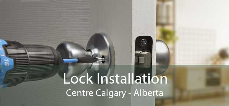 Lock Installation Centre Calgary - Alberta