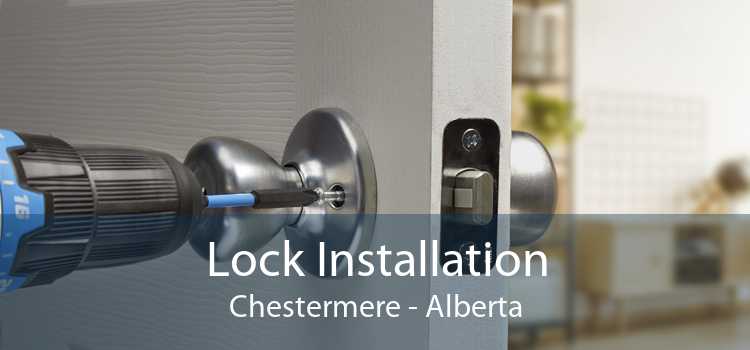 Lock Installation Chestermere - Alberta