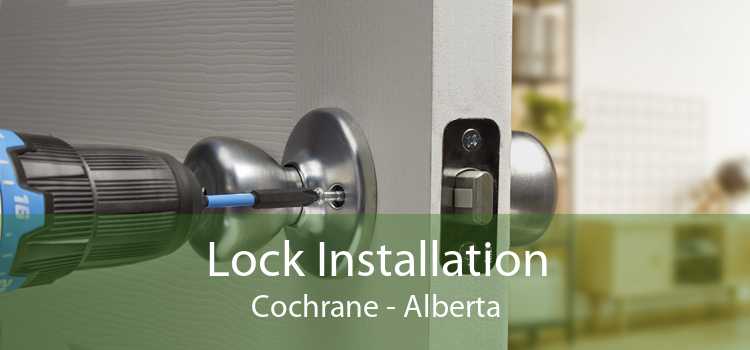 Lock Installation Cochrane - Alberta
